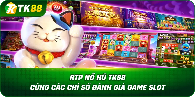 Rtp Nổ Hũ Là Gì Cùng Các Chỉ Số Đánh Giá Game Slot