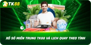 Xổ Số Miền Trung TK88 Và Lịch Quay Theo Tỉnh